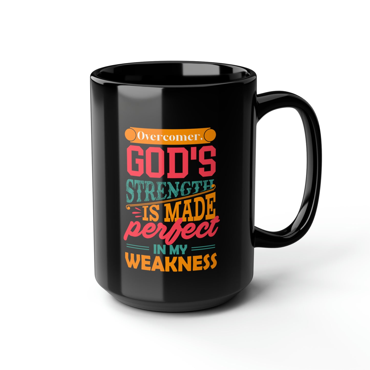 Overcomer God's Strength Is Made Perfect In My Weakness Black Ceramic Mug, 15oz (double sided printing) Printify