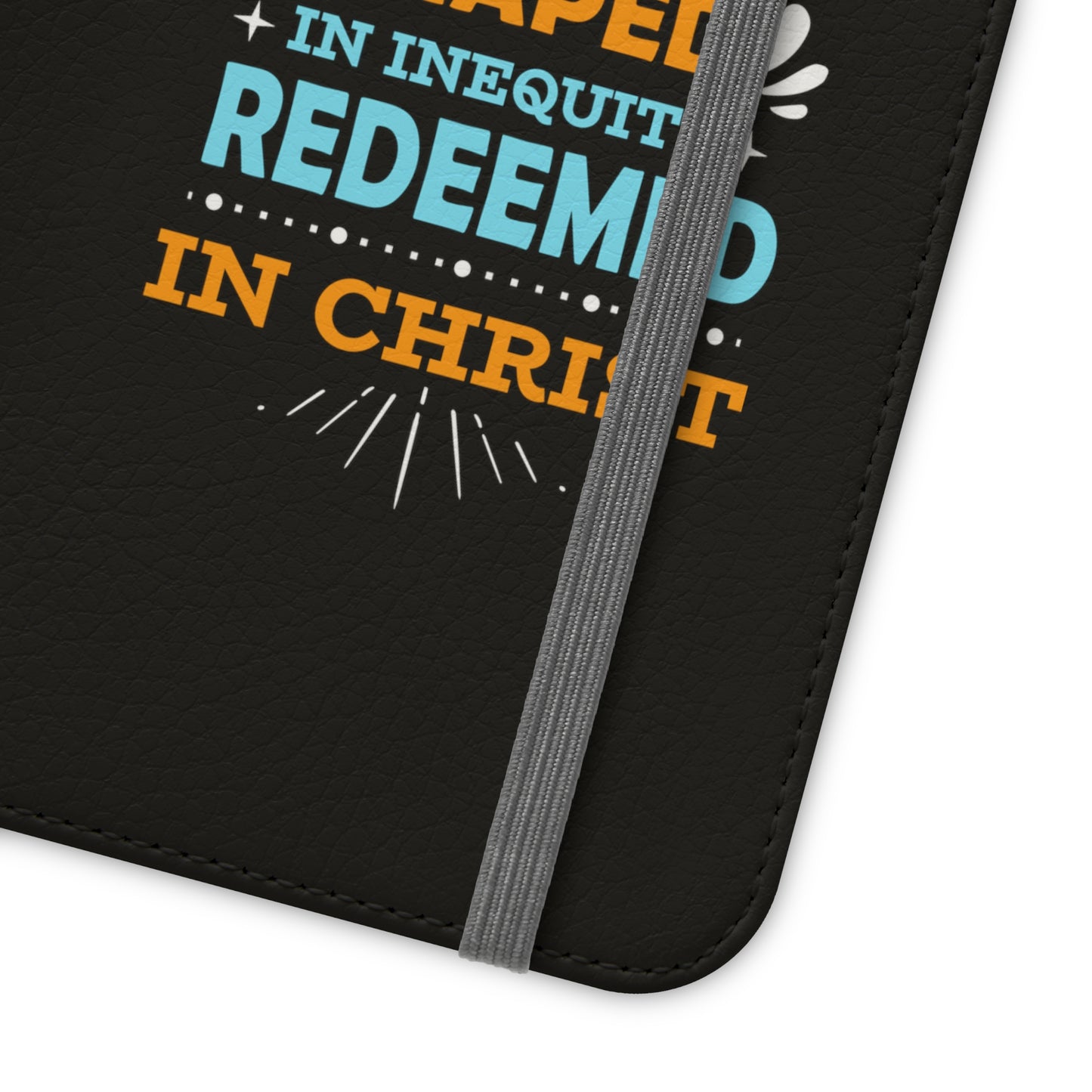 Born In Sin Shaped In Inequity Redeemed In Christ Phone Flip Cases