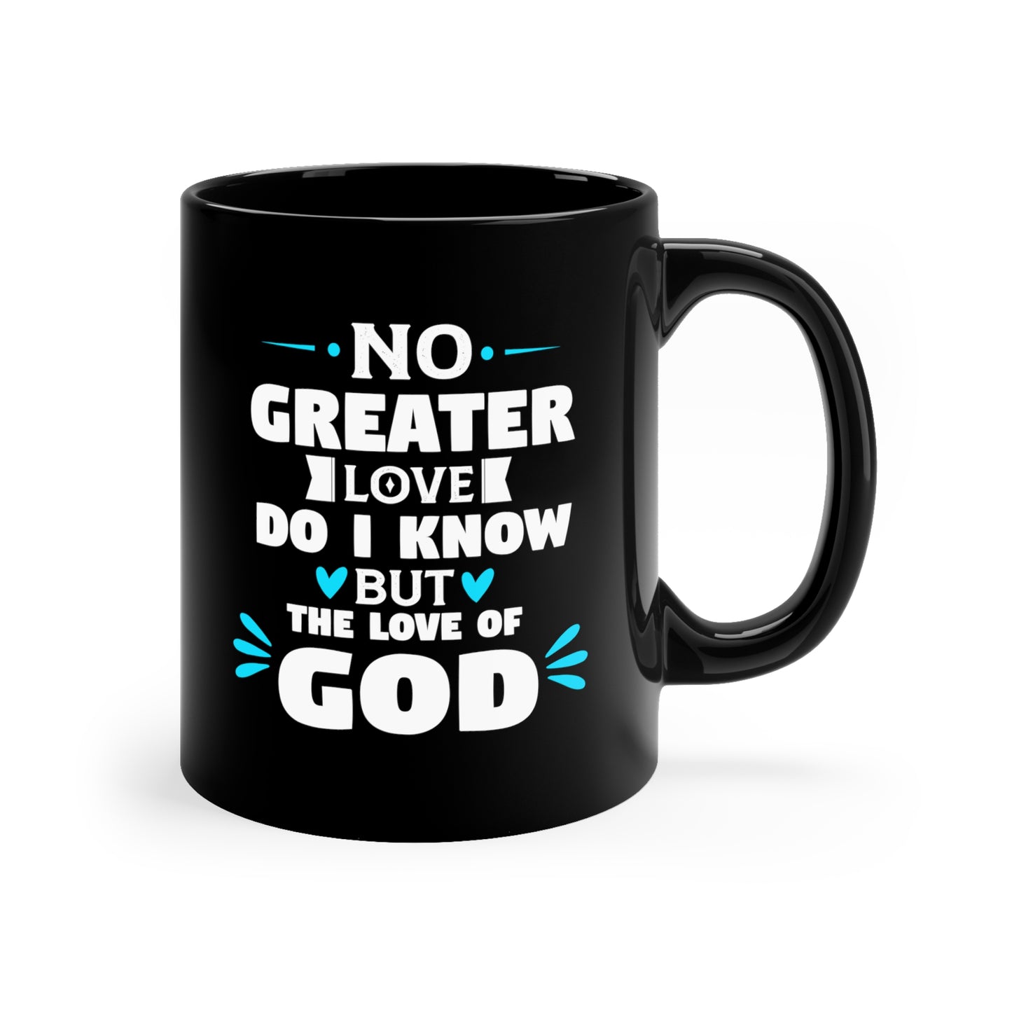 No Greater Love Do I Know But The Love Of God Black Ceramic Mug 11oz (double sided printing) Printify