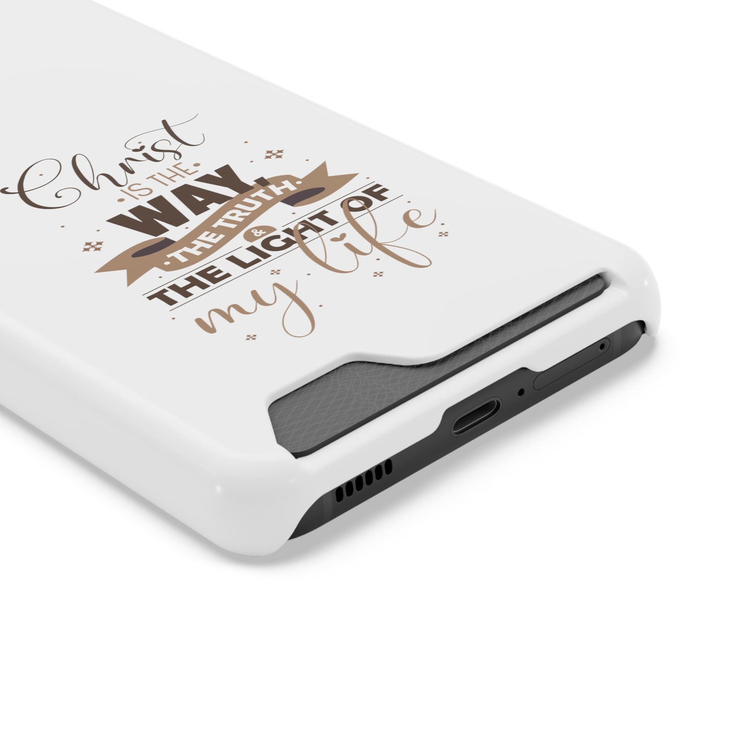 Christ Is The Way, The Truth, & The Light Of My Life Phone Case With Card Holder