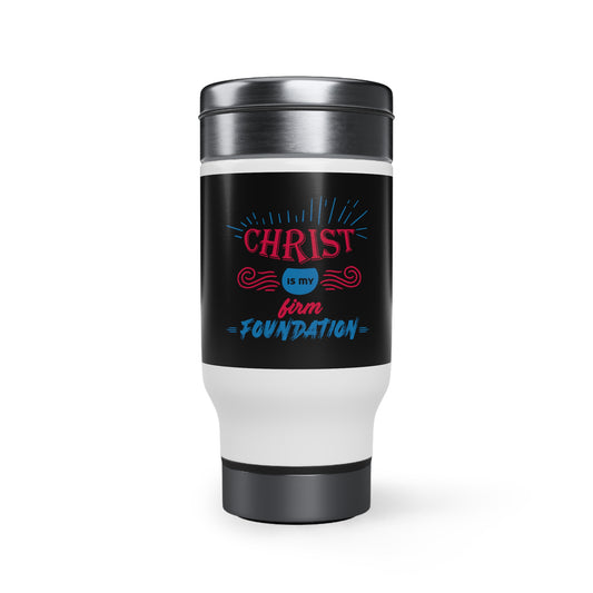 Christ Is My Firm Foundation (2) Travel Mug with Handle, 14oz