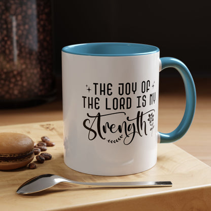 Inspirational Accent Coffee Mug - The Joy of the Lord is My Strength - Perfect for Faith Lovers