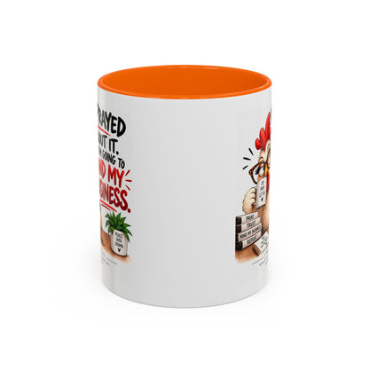 I've Prayed About It, Now I'm Going to Mind My Business Chicken Mug