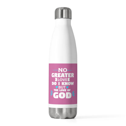 No Greater Love Do I Know But The Love Of God Insulated Water Bottle