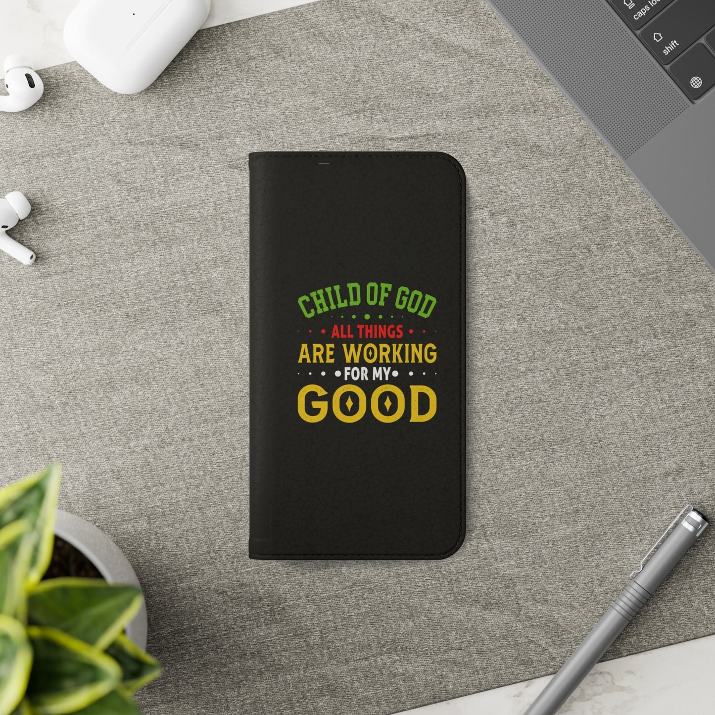 Child Of God All Things Are Working For My Good Christian Phone Flip Cases Printify