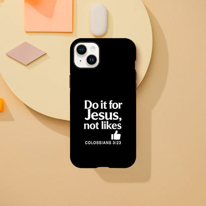 Do It For Him Not Likes Christian Iphone Tough Phone Case - ClaimedbyGodDesigns