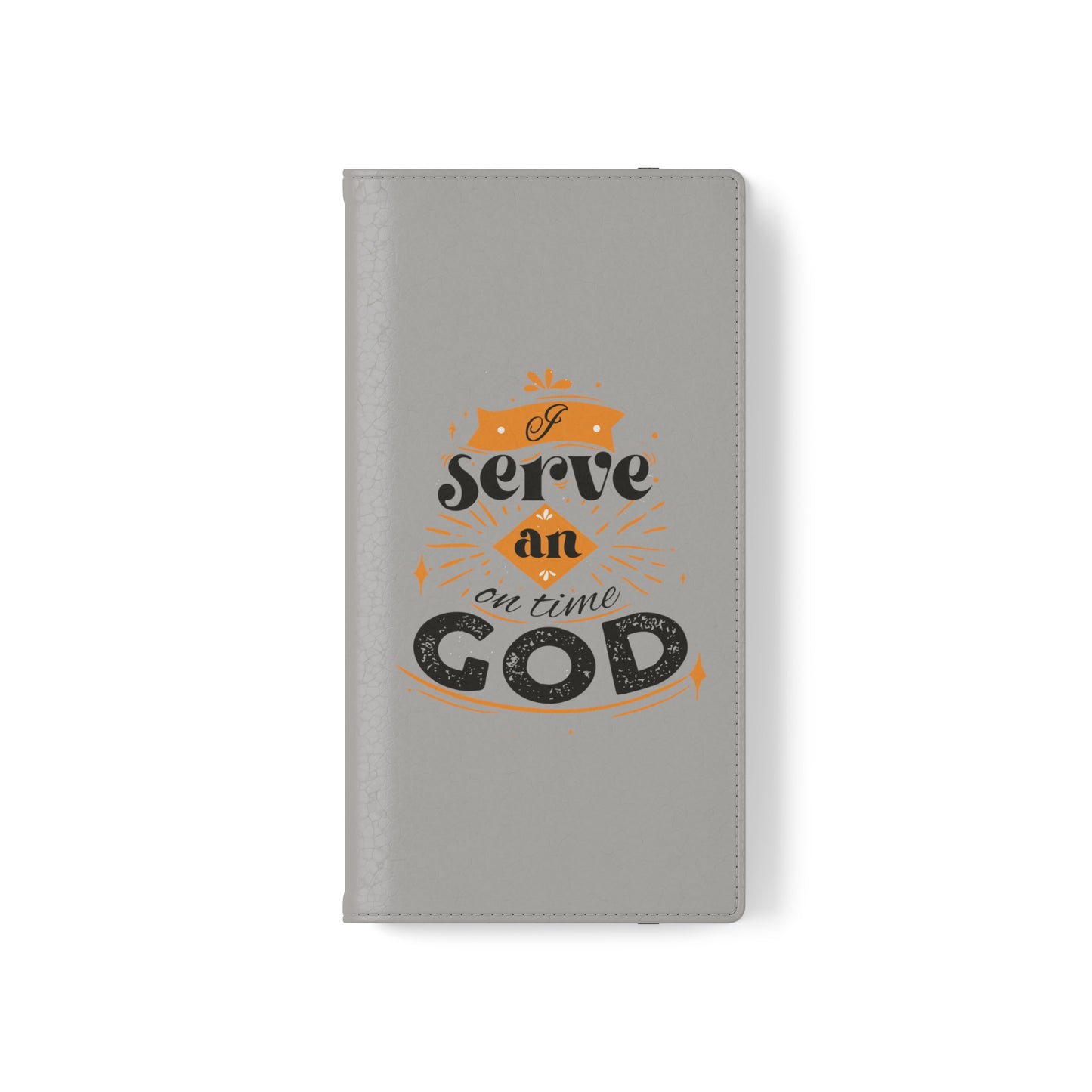 I Serve An On Time God  Phone Flip Cases