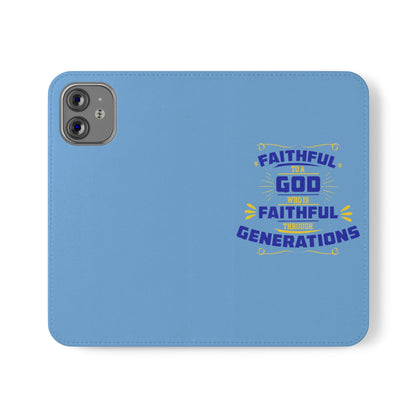 Faithful To A God Who Is Faithful Through Generations Phone Flip Case