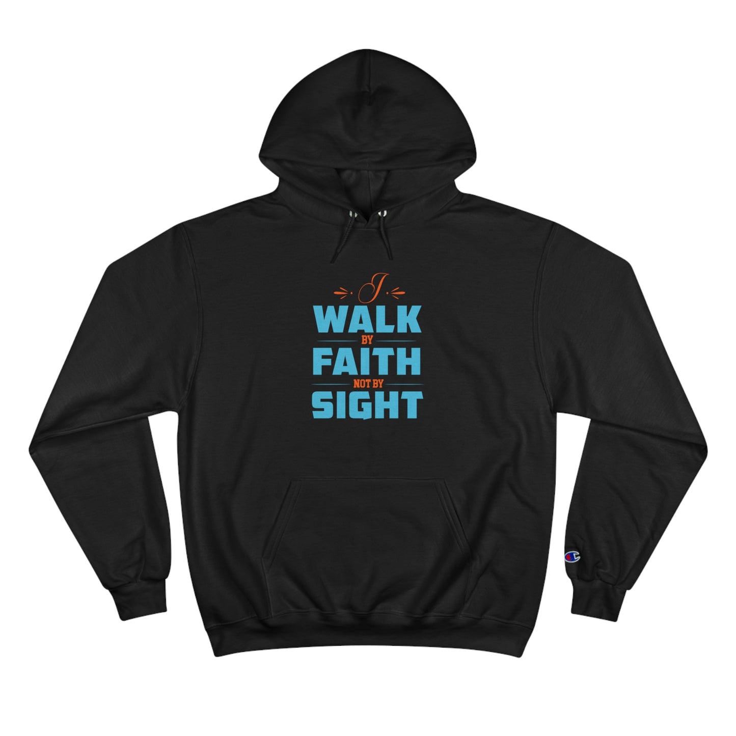 I Walk By Faith & Not By Sight Unisex Champion Hoodie