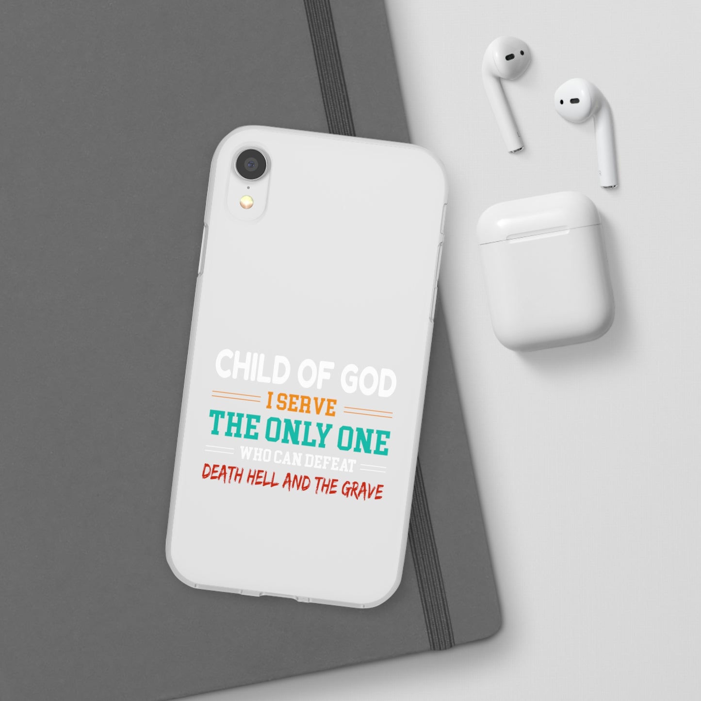 Child Of God I Serve The Only One Who Can Defeat Death Hell And The Grave Christian Flexi Phone Case Printify