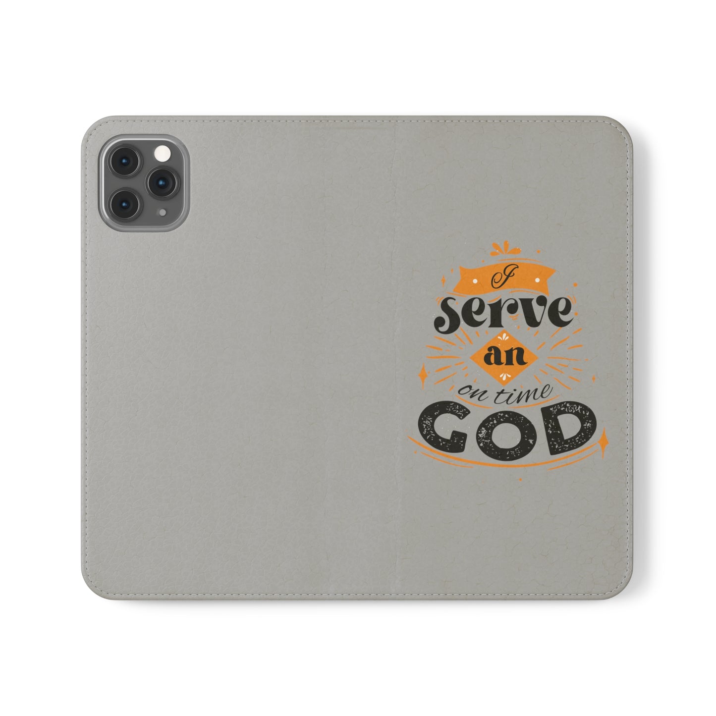 I Serve An On Time God  Phone Flip Cases