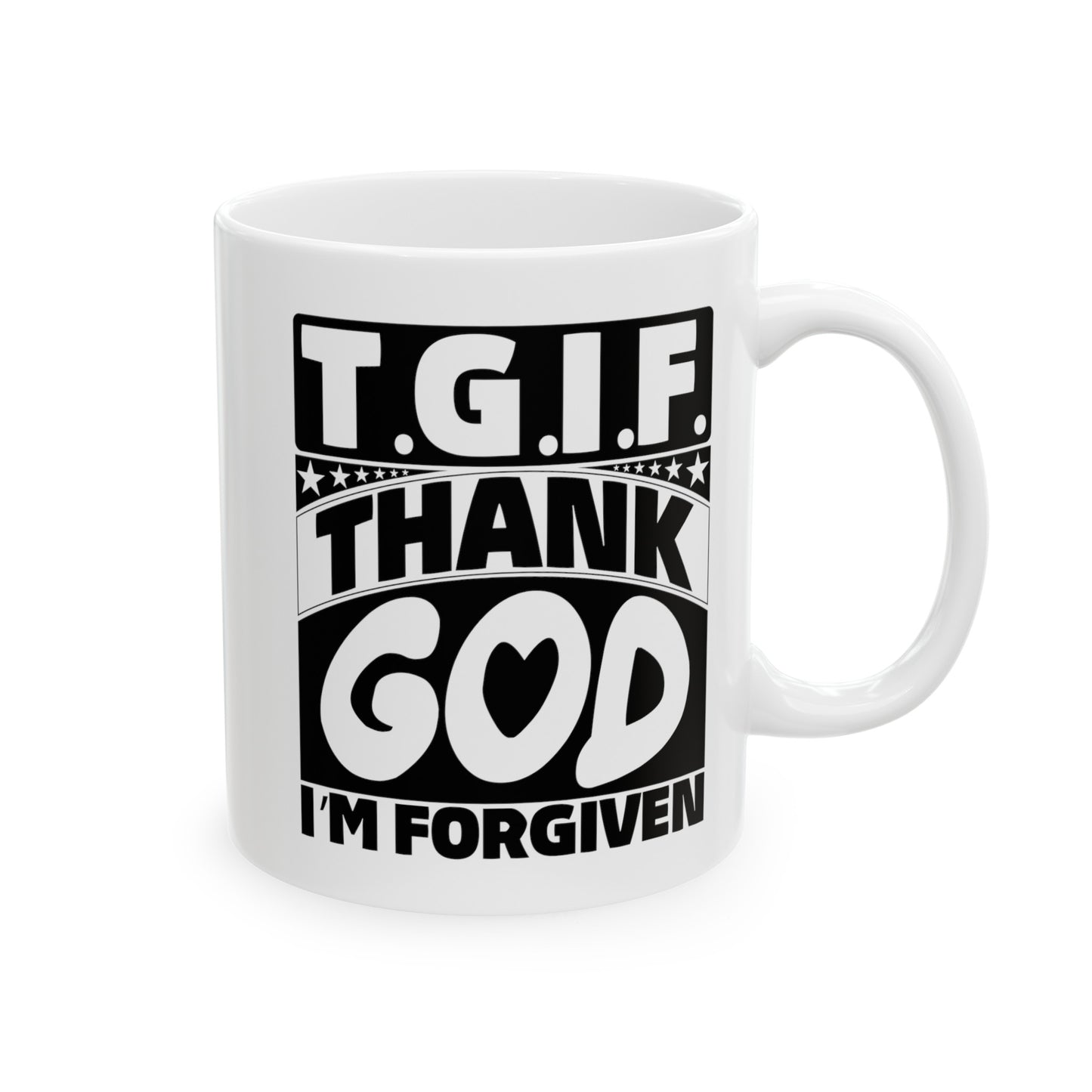 TGIF Thank God I'm Forgiven Christian White Ceramic Mug 11oz (double sided print)