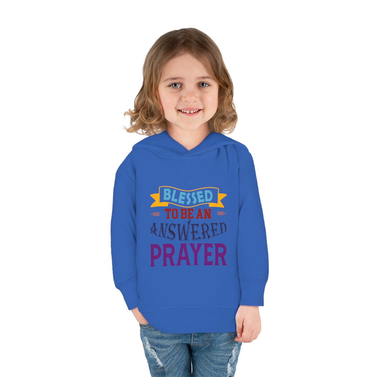 Blessed To Be An Answered Prayer Toddler Pullover Fleece Hoodie Printify