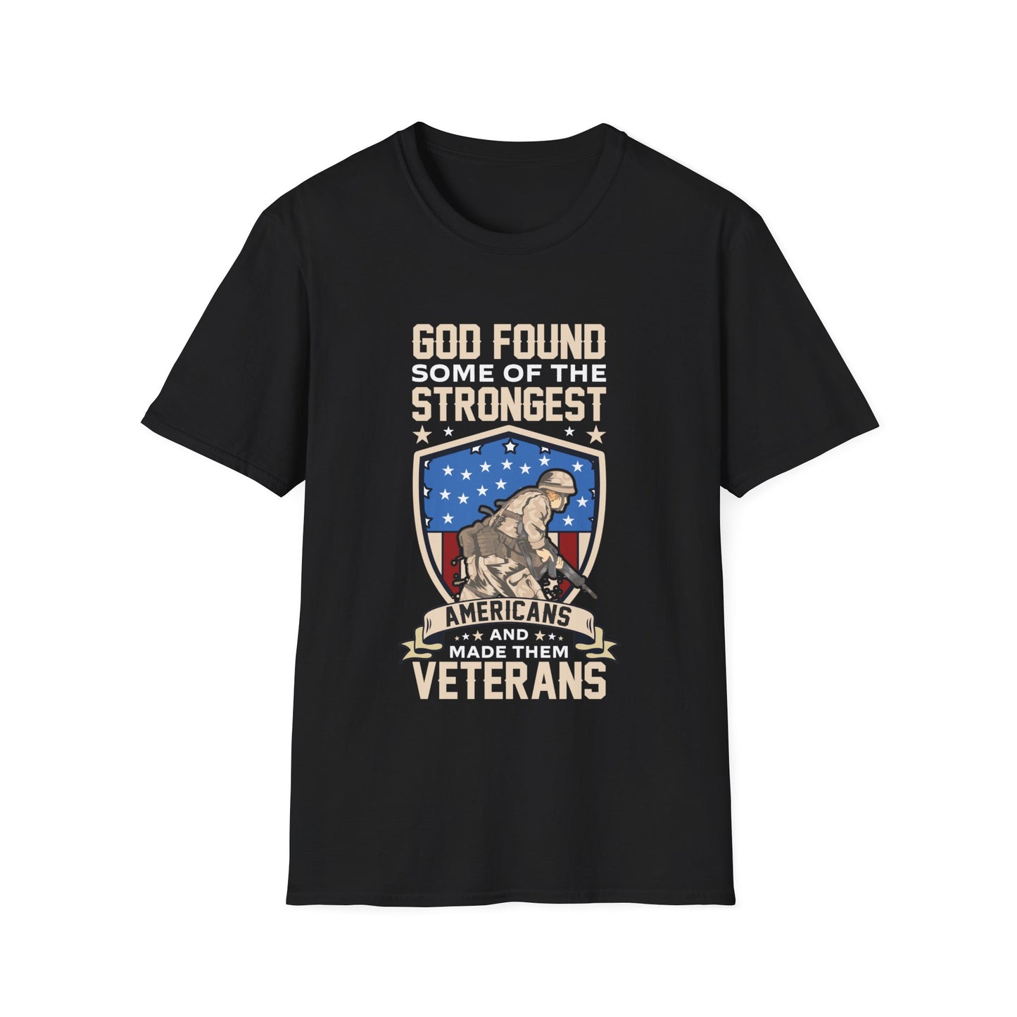 God Found Some Of The Strongest Americans And Made Them Veterans American Patriotic Christian Unisex T-shirt