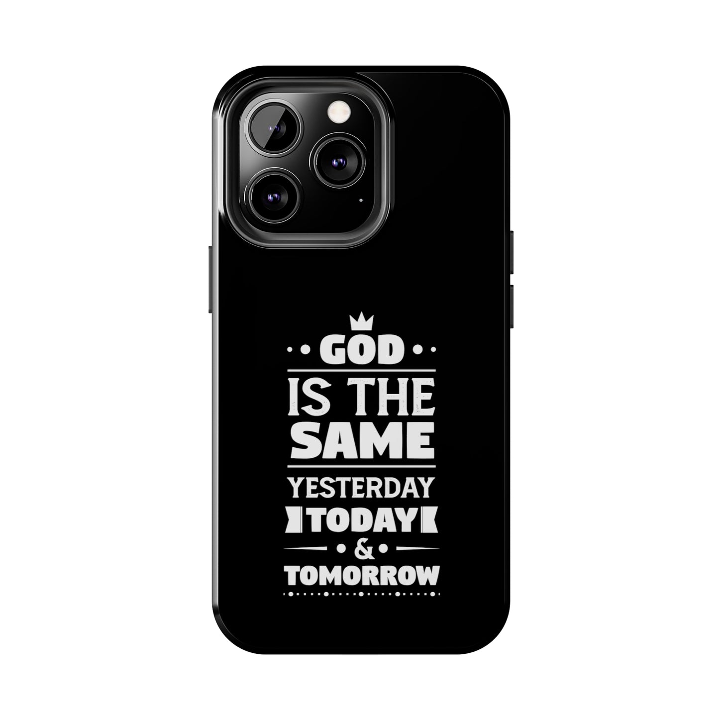 God Is The Same Yesterday Today Tomorrow Tough Phone Cases, Case-Mate