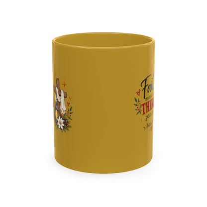 Faith Makes All Things Possible Ceramic Mug