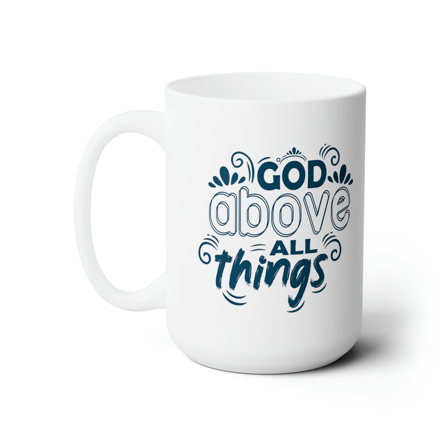 God Above All Things Christian White Ceramic Mug 15oz (double sided print)