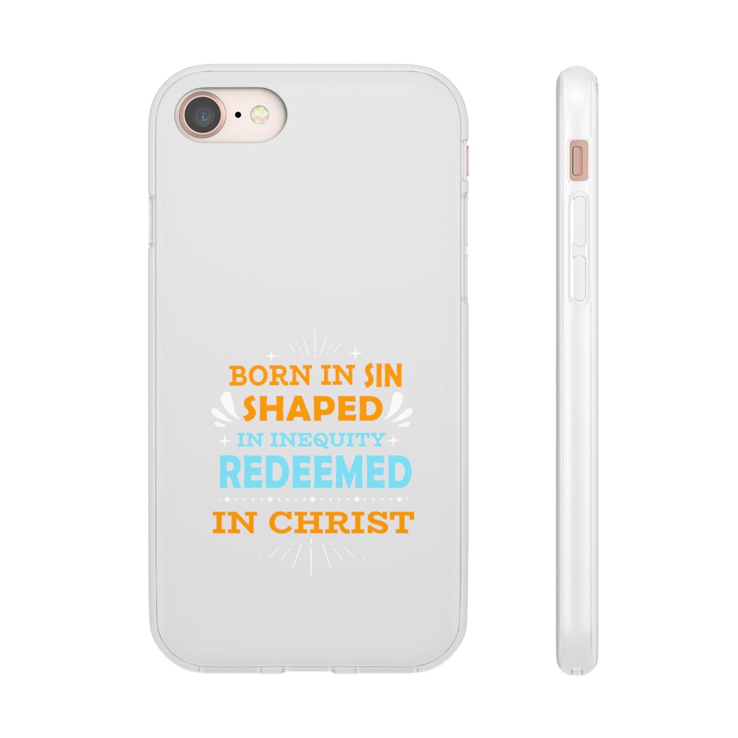 Born In Sin Shaped In Inequity Redeemed In Christ Flexi Phone Case