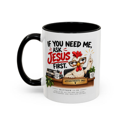 Christian Coffee Mug - "If You Need Me Ask Jesus First" Accent Mug (11/15oz)