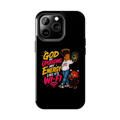 Phone Case — "God Be Upgrading My Energy Like It's Wi‑Fi" Inspirational Protective Cover - ClaimedbyGodDesigns