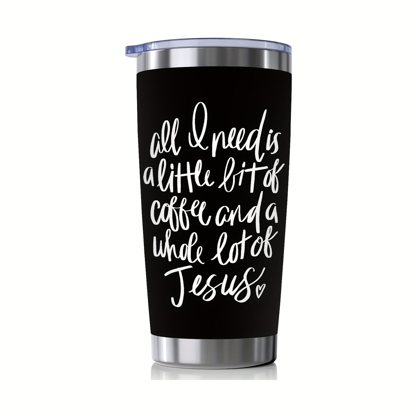 All I Need Is A Little Bit Of Coffee And A Whole Lot Of Jesus Insulated Stainless Steel Tumbler 20oz claimedbygoddesigns