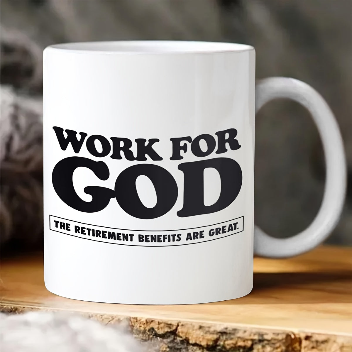 Work For God The Retirement Benefits Are Great Funny Christian White Ceramic Mug (Double-sided print) claimedbygoddesigns