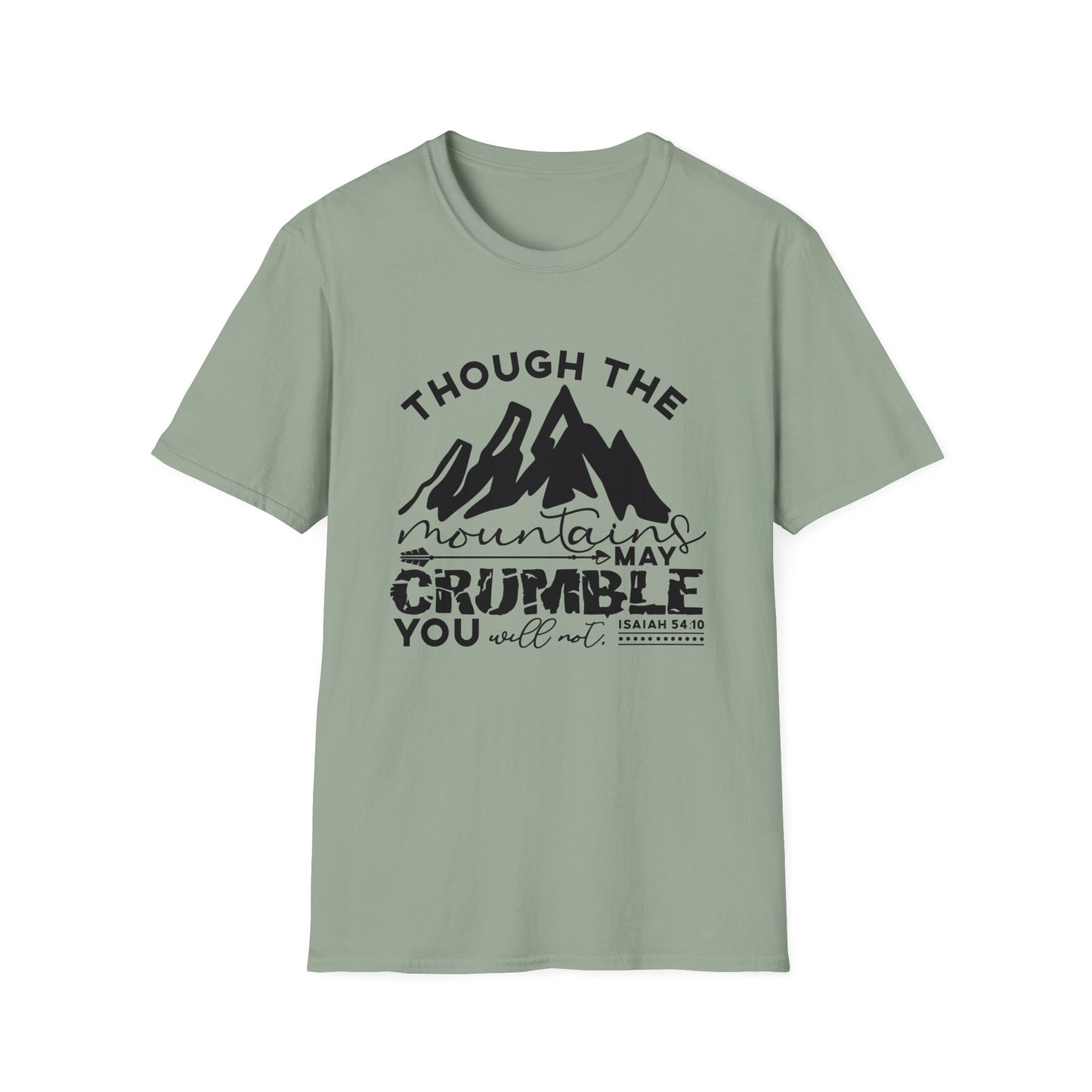 Though The Mountains May Crumble You Will Not Christian Unisex T-shirt