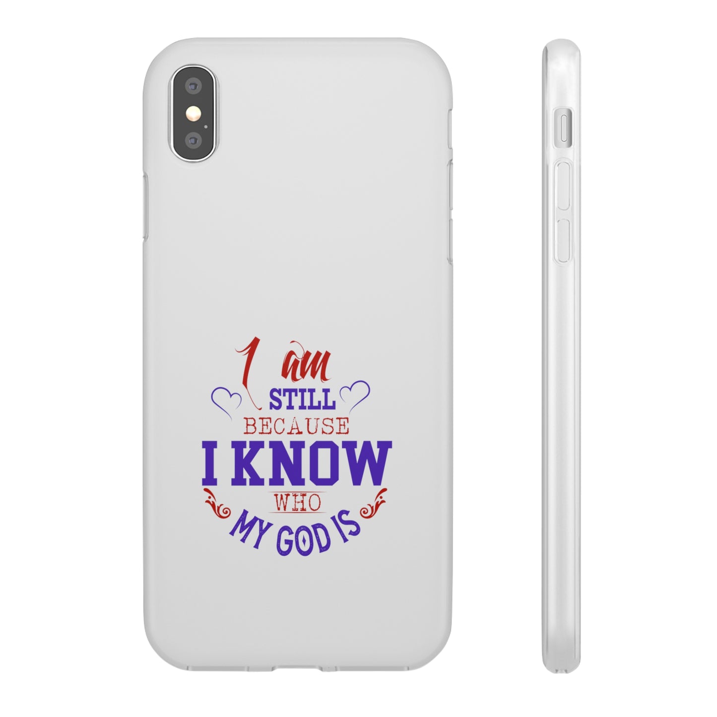 I Am Still Because I Know Who My God Is Flexi Phone Case