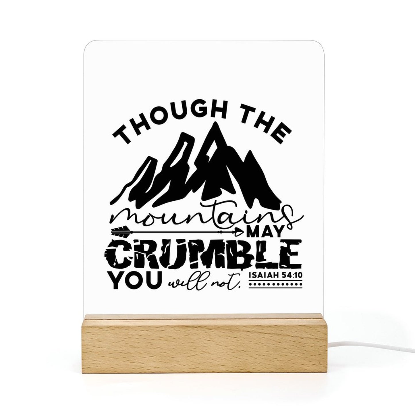 Though The Mountains May Crumble You Will Not Christian Acrylic Night Light with Wooden Base Christian Gift Idea