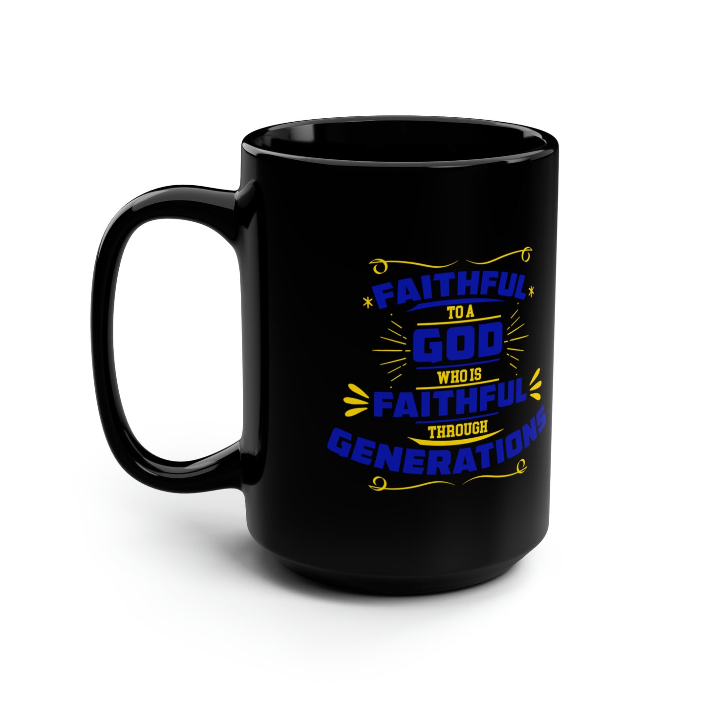 Faithful To A God Who Is Faithful Through Generations Black Ceramic Mug, 15oz (double sided printing) Printify