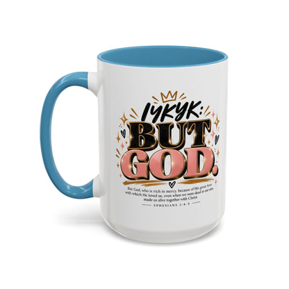 Accent Coffee Mug - “IYKYK But God” Inspirational Christian Coffee Mug (11/15oz)