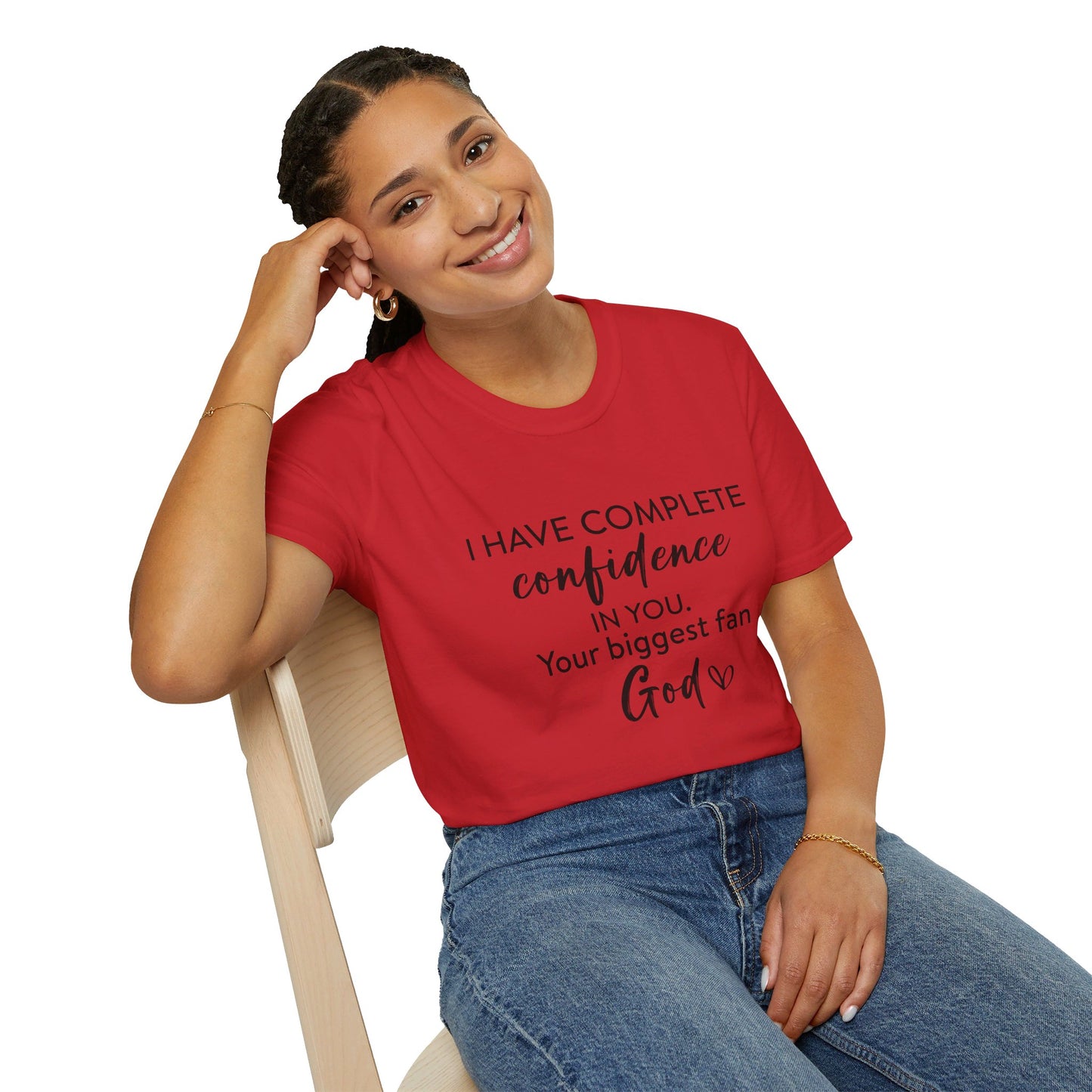 I Have Complete Confidence In You Your Biggest Fan God Unisex Christian T-shirt