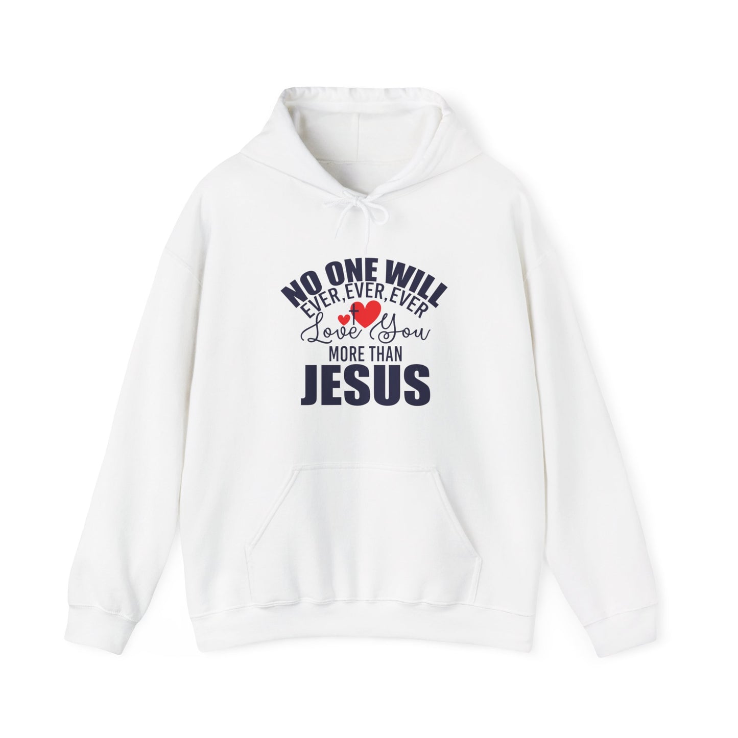 No One Will Ever Ever Love You Like Jesus Unisex Christian Hooded Pullover Sweatshirt