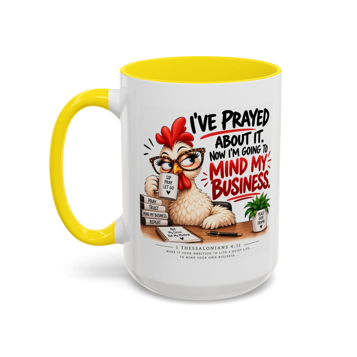 I've Prayed About It, Now I'm Going to Mind My Business Chicken Mug