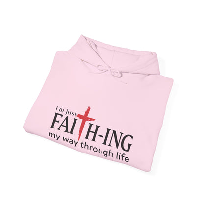 Unisex Christian Hooded Sweatshirt - I'm Just Faith-ing My Way Through Life