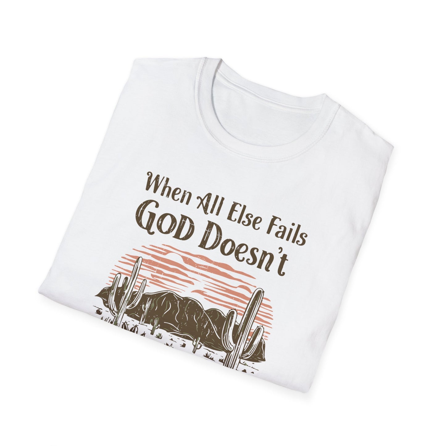 When All Else Fails God Doesn't Christian Unisex T-shirt