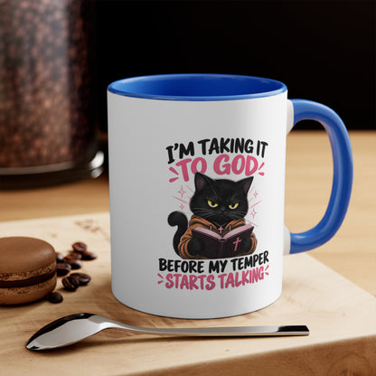 I'm Taking It To God Before My Temper Starts Talking Cat Mug — Funny Faith & Cat Lover Coffee Cup (11oz Accent)
