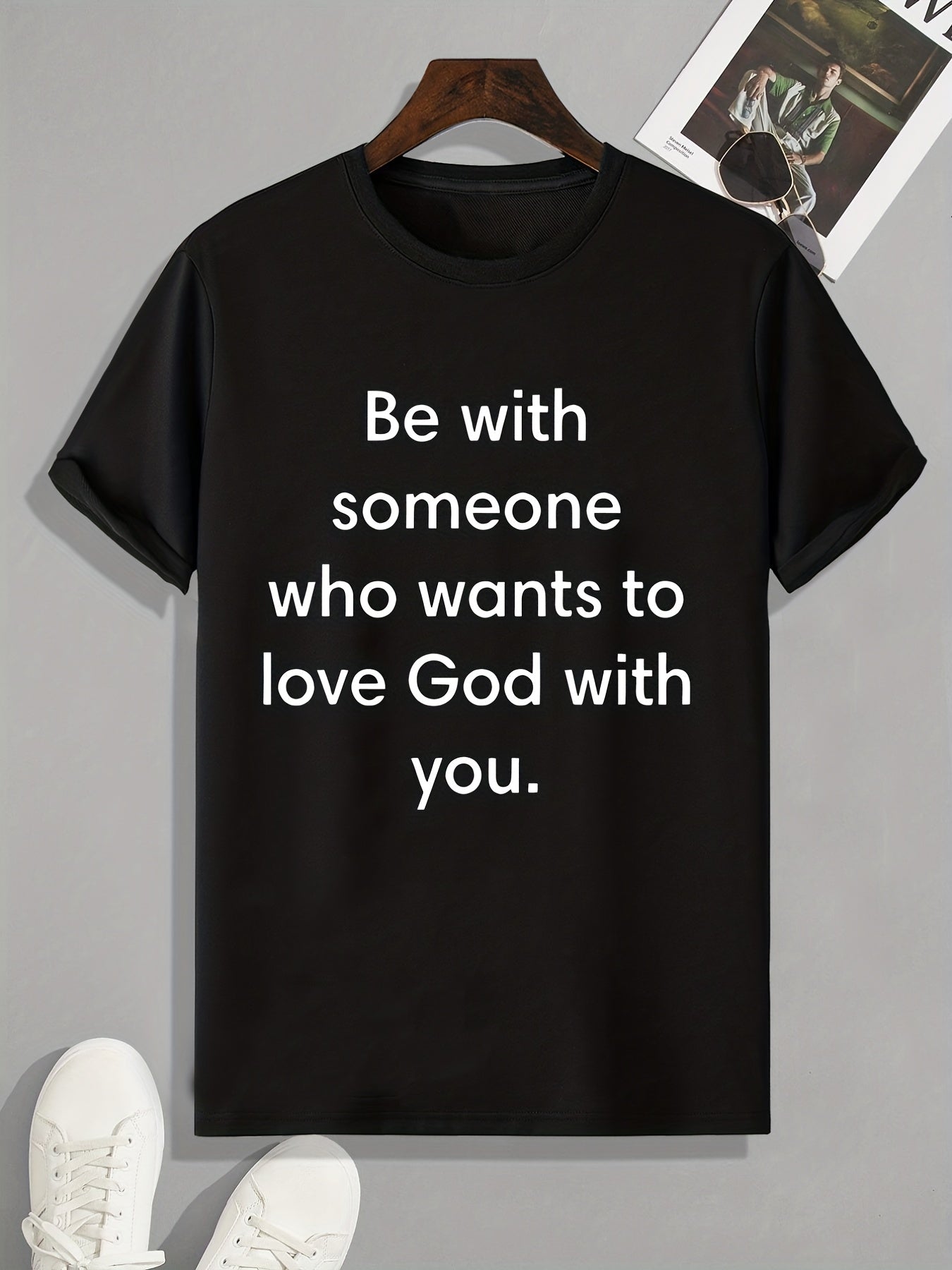 Be With Someone Who Wants To Love God With You Men's Christian T-shirt claimedbygoddesigns