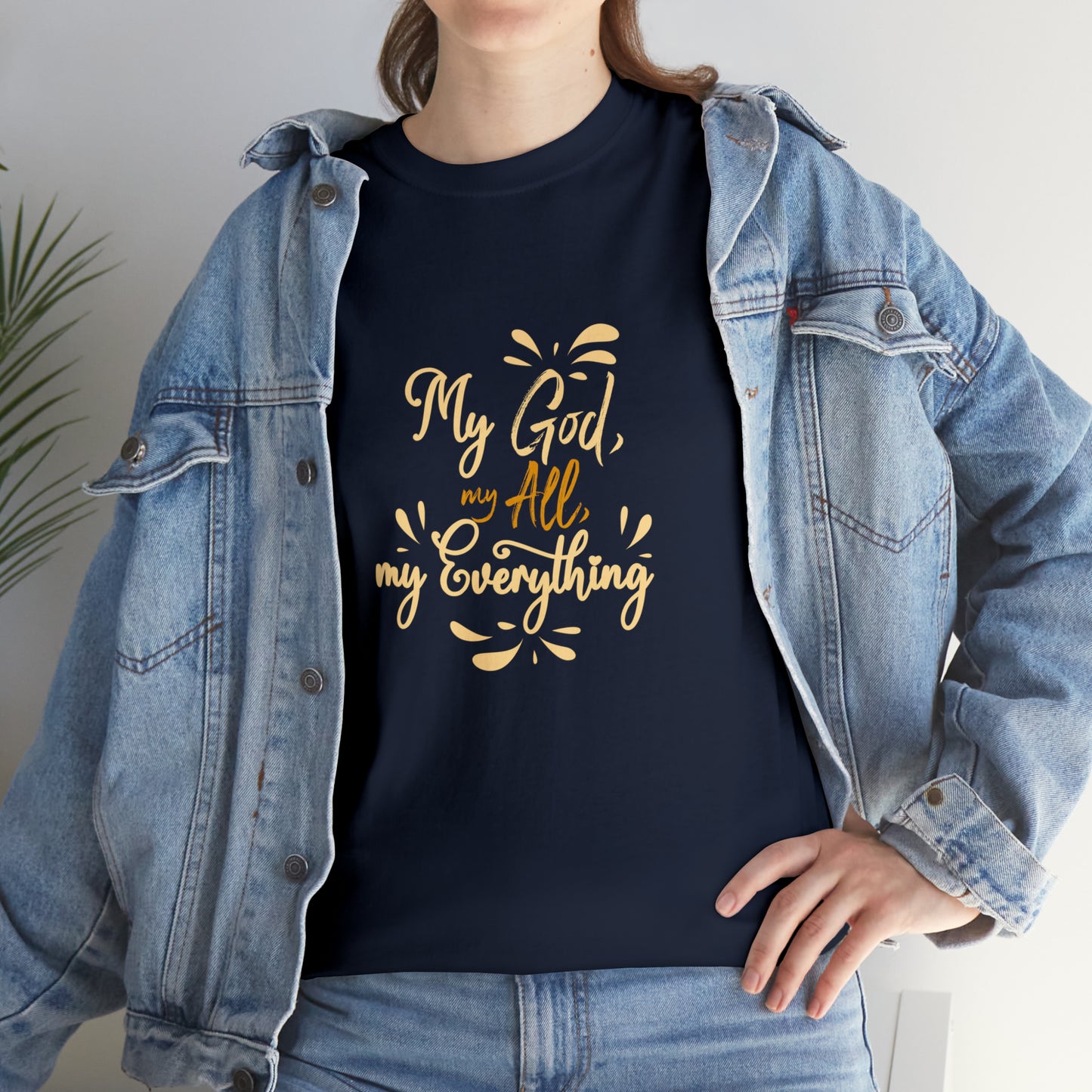 My God My All My Everything  Unisex Heavy Cotton Tee