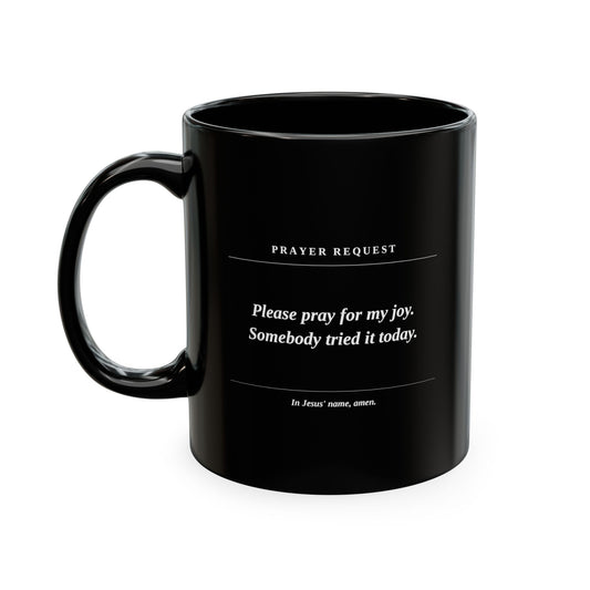 Prayer Request Ceramic Mug — "Please Pray for My Joy" Inspirational Coffee Cup