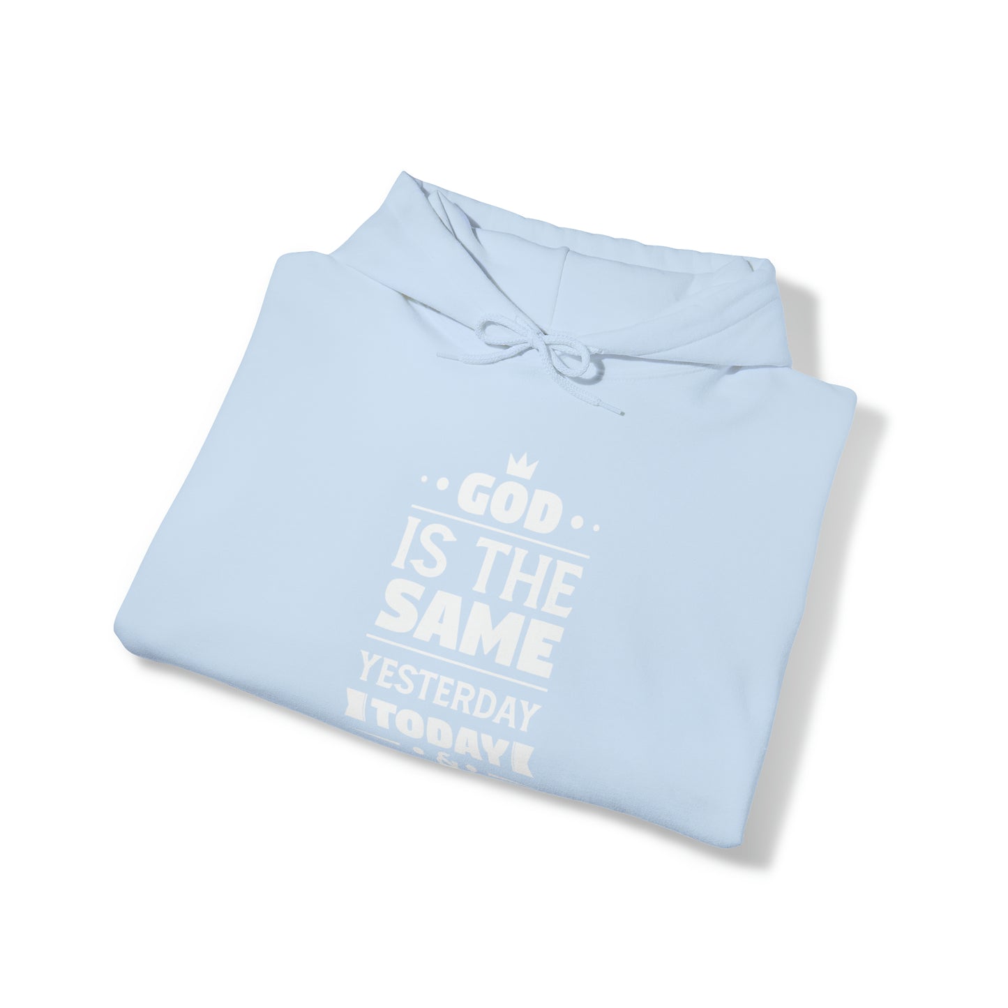 God Is The Same Yesterday Today & Tomorrow Unisex Hooded Sweatshirt