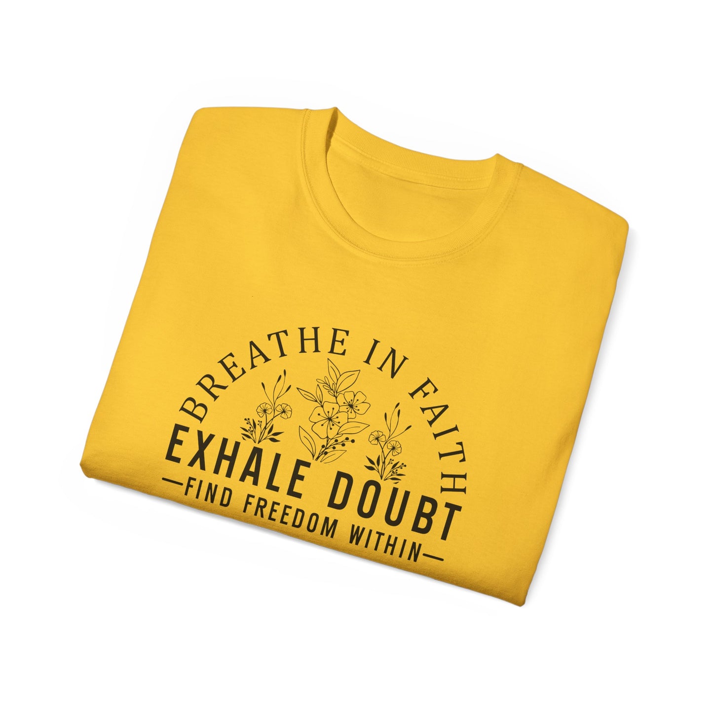 BREATHE IN FAITH EXHALE DOUBT FIND FREEDOM FROM WITHIN Unisex Christian Ultra Cotton Tee Printify