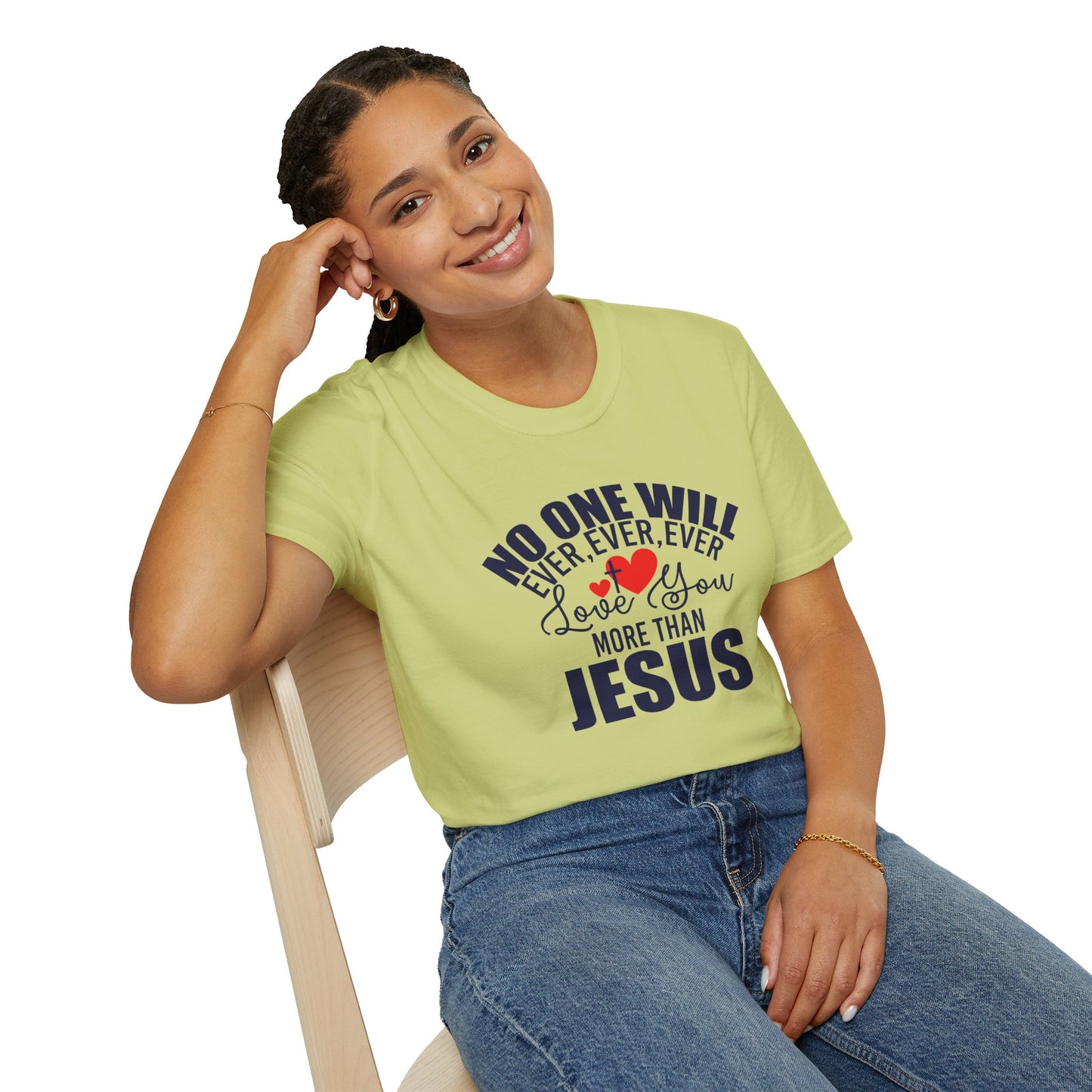 No One Will Ever Ever Ever Love You Like Jesus Christian Unisex T-shirt