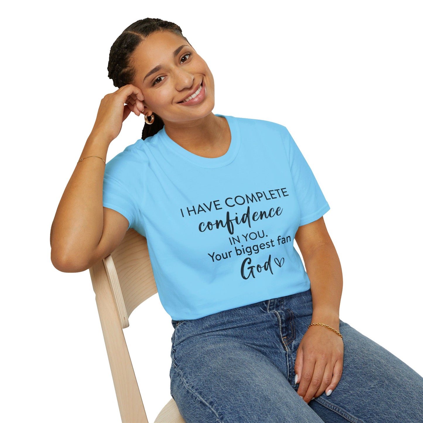 I Have Complete Confidence In You Your Biggest Fan God Unisex Christian T-shirt