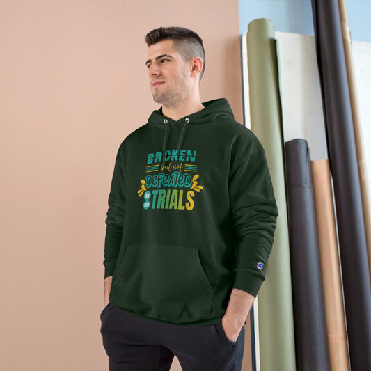 Broken But Not Defeated By My Trials Unisex Champion Hoodie