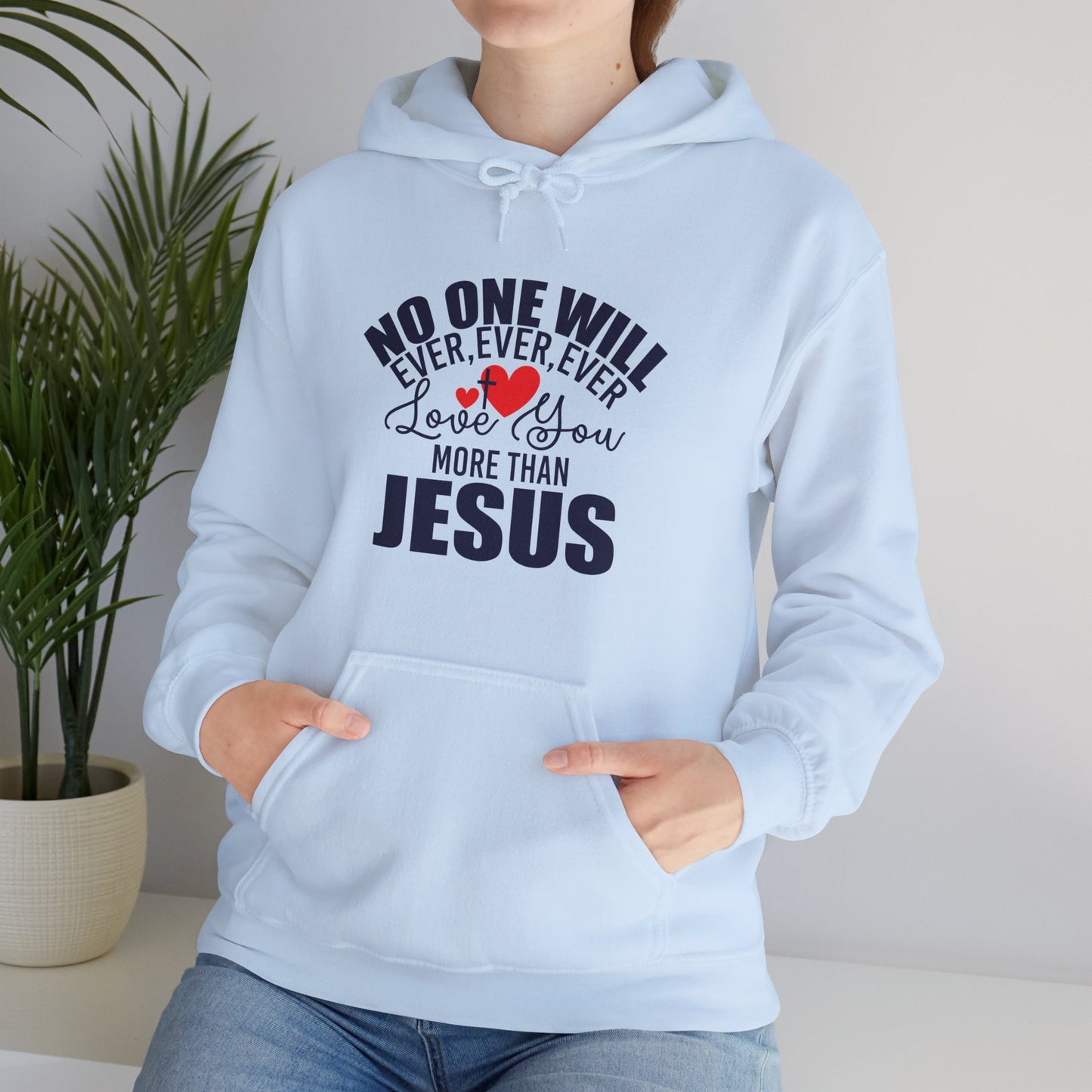 No One Will Ever Ever Love You Like Jesus Unisex Christian Hooded Pullover Sweatshirt