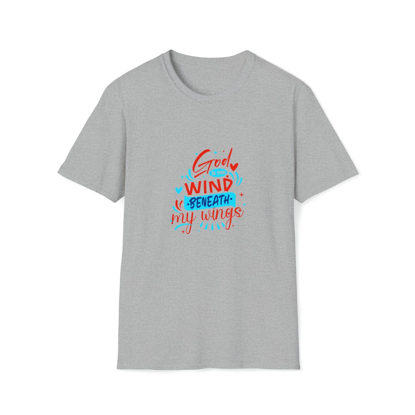 God Is The Wind Beneath My Wings Unisex T-shirt