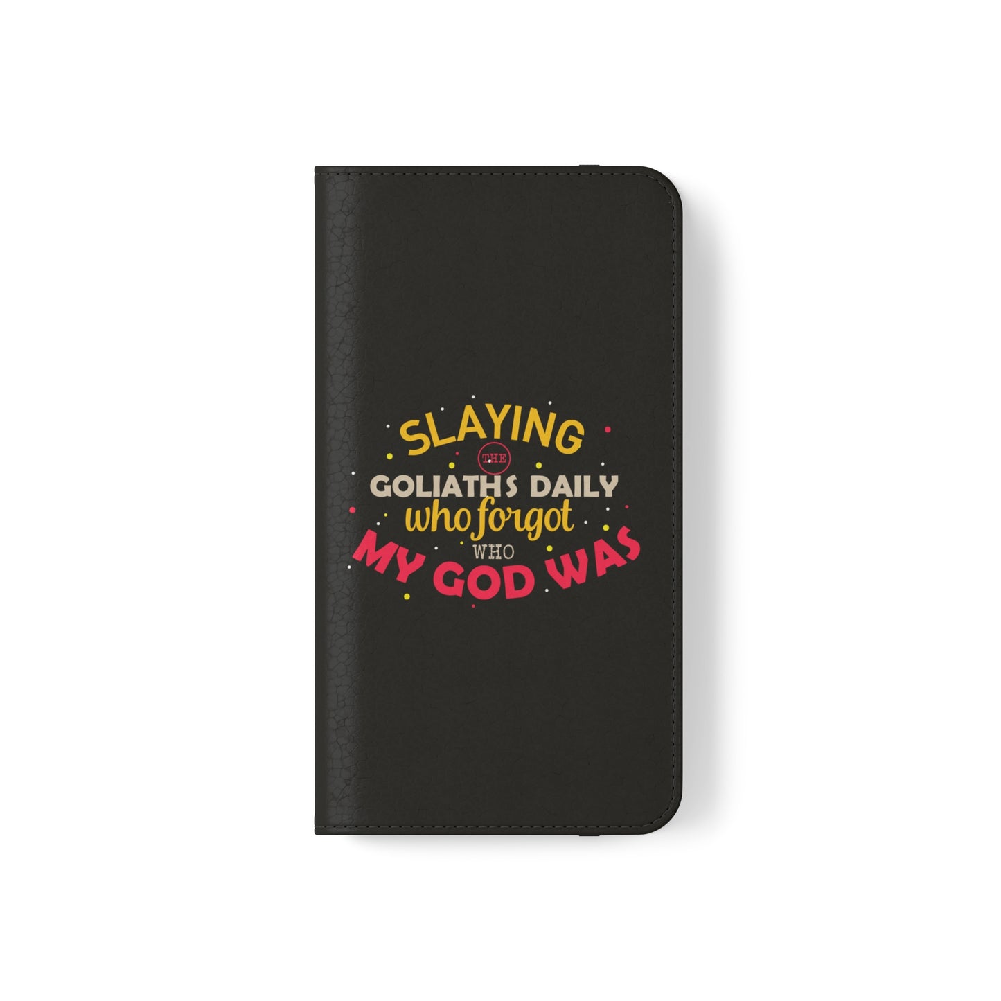 Slaying The Goliaths Daily Who Forgot Who My God Was Phone Flip Cases