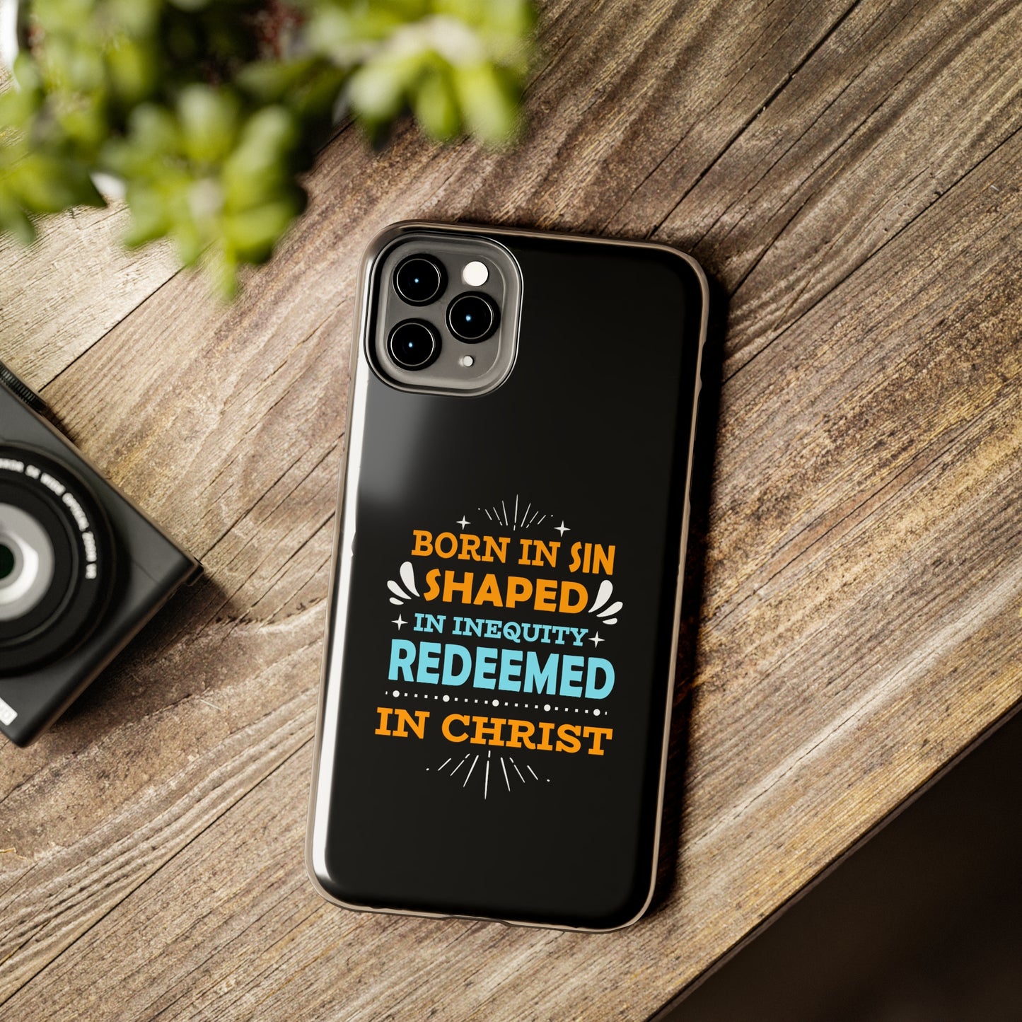 Born In Sin Shaped In Inequity Redeemed In Christ Tough Phone Cases, Case-Mate