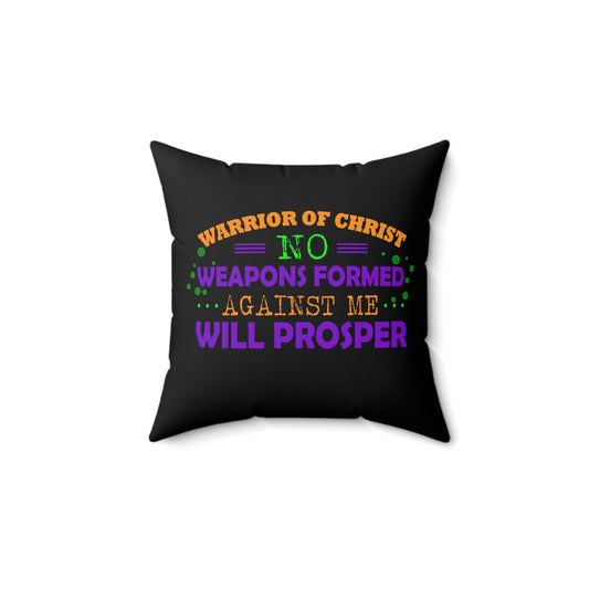 Warrior Of Christ No Weapons Formed Against Me Will Prosper Pillow